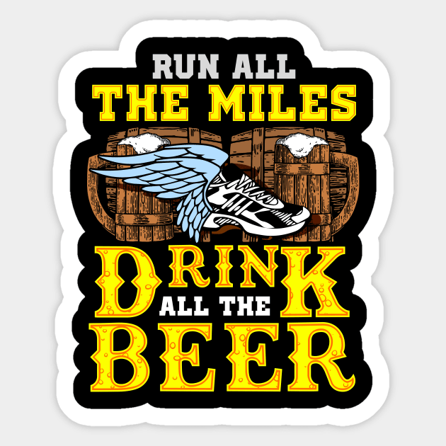 Run all the miles drink all the beer Sticker by captainmood